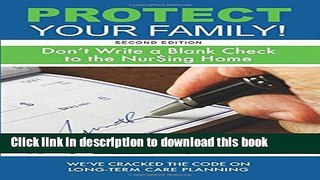 Read Protect Your Family!: Don t Write a Blank Check to the Nursing Home Ebook Free