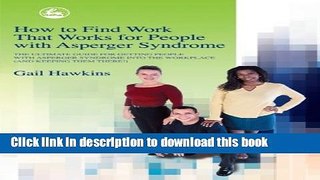 Download How to Find Work That Works for People with Asperger Syndrome: The Ultimate Guide for