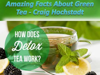 Amazing Facts About Green Tea Shared by Craig Hochstadt