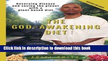 Download The God-Awakening Diet: Reversing disease and saving the planet with a plant based diet