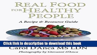 Read Real Food for Healthy People: A Recipe and Resource Guide for Whole Food Plant Based Cooking