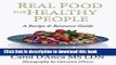 Read Real Food for Healthy People: A Recipe and Resource Guide for Whole Food Plant Based Cooking