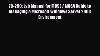 READ book 70-290: Lab Manual for MCSE / MCSA Guide to Managing a Microsoft Windows Server