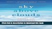 Read Sky Above Clouds: Finding Our Way through Creativity, Aging, and Illness Ebook Free