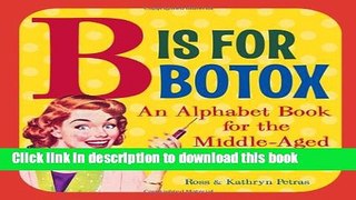 Download B Is for Botox: An Alphabet Book for the Middle-Aged PDF Online