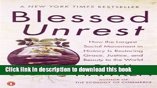 Read Blessed Unrest: How the Largest Social Movement in History Is Restoring Grace, Justice, and