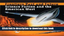 Read Books Frontiers Past and Future: Science Fiction and the American West E-Book Download
