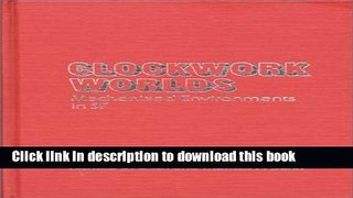 Read Books Clockwork Worlds: Mechanized Environments in SF (Contributions to the Study of Science