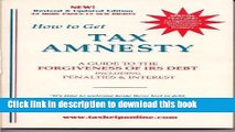 [PDF] How to Get Tax Amnesty: A Guide to the Forgiveness of IRS Debt Including Penalties