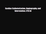 Read Cardiac Catheterization Angiography and Intervention 5Th Ed PDF Full Ebook