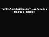 READ book  The Fifty-Eighth North Carolina Troops: Tar Heels in the Army of Tennessee  Full