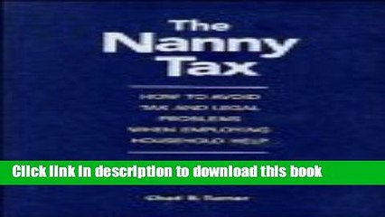 [PDF] The Nanny Tax: How to Avoid Tax and Legal Problems When Employing Household Help Download