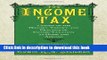 Read The Income Tax: A Study of the History, Theory, and Practice of Income Taxation at Home and