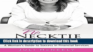 [PDF] No Necktie Needed: A Woman s Guide to Success in Financial Services Read Online