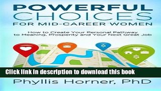 Read Powerful Choices for Mid-Career Women: How to Create Your Personal Pathway to Meaning,