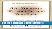 Read Sell Yourself Without Selling Your Soul: A Woman s Guide to Promoting Herself, Her Business,