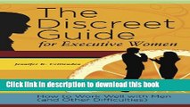 Read The Discreet Guide for Executive Women: How to Work Well with Men (and Other Difficulties)