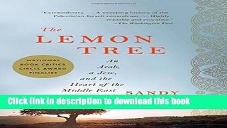 Read The Lemon Tree: An Arab, a Jew, and the Heart of the Middle East  Ebook Free