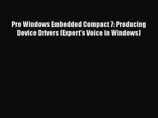 Download Video: Free [PDF] Downlaod Pro Windows Embedded Compact 7: Producing Device Drivers (Expert's Voice