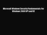 FREE DOWNLOAD Microsoft Windows Security Fundamentals: For Windows 2003 SP1 and R2#  FREE