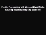 READ book Parallel Programming with Microsoft Visual Studio 2010 Step by Step (Step by Step