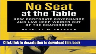 Download No Seat at the Table: How Corporate Governance and Law Keep Women Out of the Boardroom