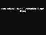 Read Freud Reappraised: A Fresh Look At Psychoanalytic Theory PDF Free