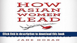 Read How Asian Women Lead: Lessons for Global Corporations  PDF Free