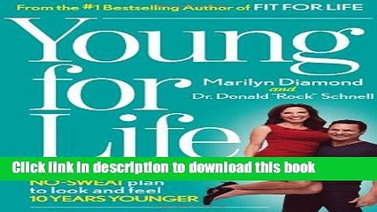 Read Young For Life: The Easy No-Diet, No-Sweat Plan to Look and Feel 10 Years Younger Ebook Online