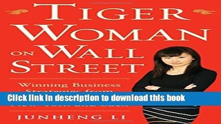 Read Tiger Woman on Wall Street: Winning Business Strategies from Shanghai to New York and Back