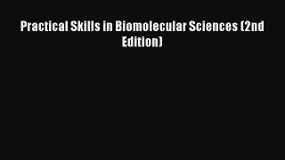 Read Practical Skills in Biomolecular Sciences (2nd Edition) Ebook Free