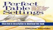 Download Perfect Table Settings: Hundreds of Easy and Elegant Ideas for Napkin Folds and Table