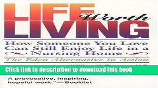 Read Life Worth Living: How Someone You Love Can Still Enjoy Life in a Nursing Home - The Eden