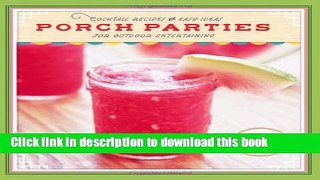 Download Porch Parties: Cocktail Recipes and Easy Ideas for Outdoor Entertaining  EBook