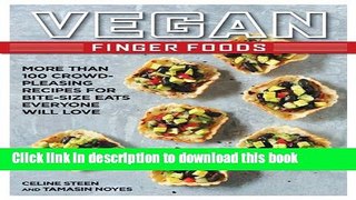 Download Vegan Finger Foods: More Than 100 Crowd-Pleasing Recipes for Bite-Size Eats Everyone Will