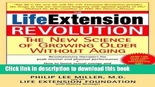 Read The Life Extension Revolution: The New Science of Growing Older Without Aging PDF Online