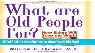 Read What Are Old People For?: How Elders Will Save the World Ebook Free