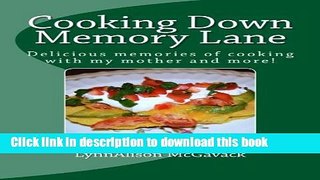 PDF Cooking Down Memory Lane: Delicious memories of cooking with my mother and more!  EBook