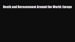 Download Death and Bereavement Around the World: Europe PDF Online