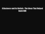 READ book  A Business and Its Beliefs : The Ideas That Helped Build IBM  Full Free