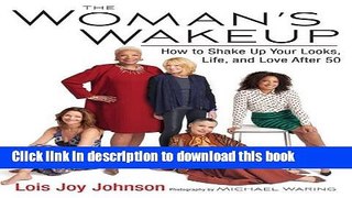 Read The Woman s Wakeup: How to Shake Up Your Looks, Life, and Love After 50 Ebook Free