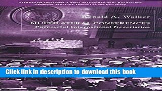 Read Multilateral Conferences: Purposeful International Negotiation (Studies in Diplomacy and