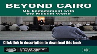 Read Beyond Cairo: US Engagement with the Muslim World (Palgrave Macmillan Series in Global Public