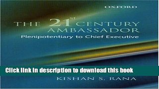 Read The 21st Century Ambassador: Plenipotentiary to Chief Executive  Ebook Online