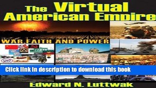Read The Virtual American Empire: War, Faith, and Power  PDF Free
