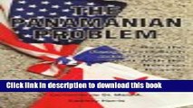 Read The Panamanian Problem: How the Reagan and Bush Administrations Dealt With the Noriega