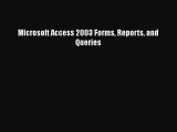 Free [PDF] Downlaod Microsoft Access 2003 Forms Reports and Queries#  DOWNLOAD ONLINE