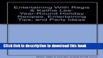 PDF Entertaining With Regis   Kathie Lee: Year-Round Holiday Recipes, Entertaining Tips, andParty