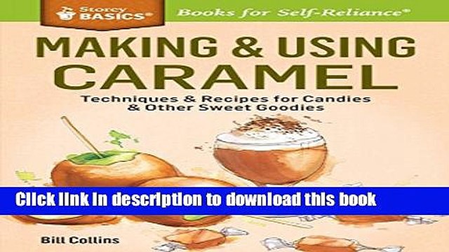 PDF Making Using Caramel: Techniques Recipes for Candies Other Sweet Goodies. A Storey