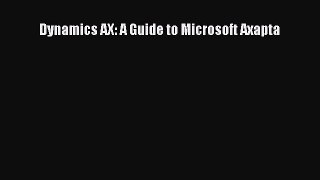 Free [PDF] Downlaod Dynamics AX: A Guide to Microsoft Axapta#  BOOK ONLINE